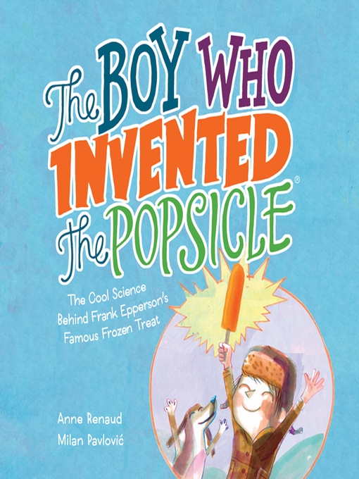 Title details for The Boy Who Invented the Popsicle by Anne Renaud - Wait list